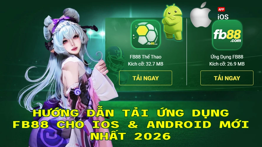 Hướng Dẫn Tải Ứng Dụng FB88 Cho iOS Android Mới Nhất 2026